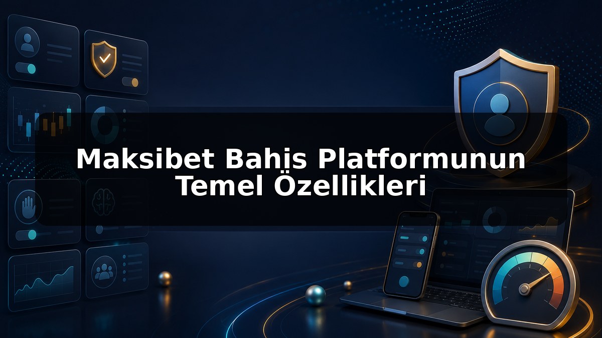 Maksibet Bahis Platformunun Temel Özellikleri konulu Maksibet görseli