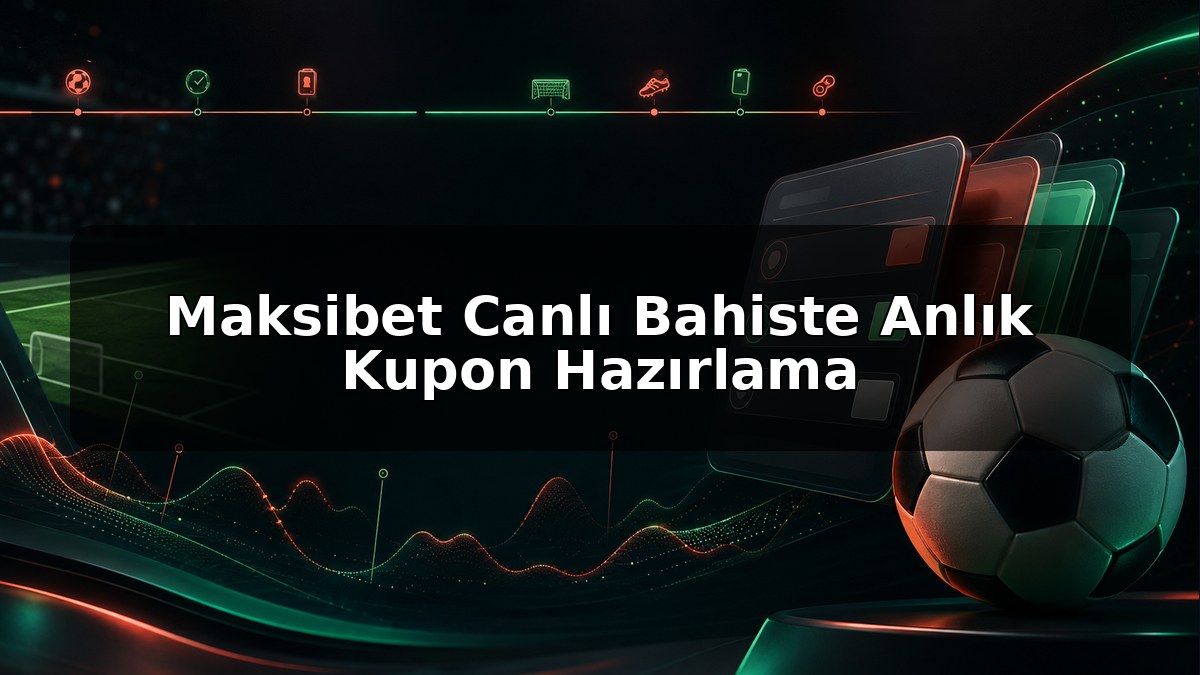 Maksibet Canlı Bahiste Anlık Kupon Hazırlama konulu Maksibet görseli
