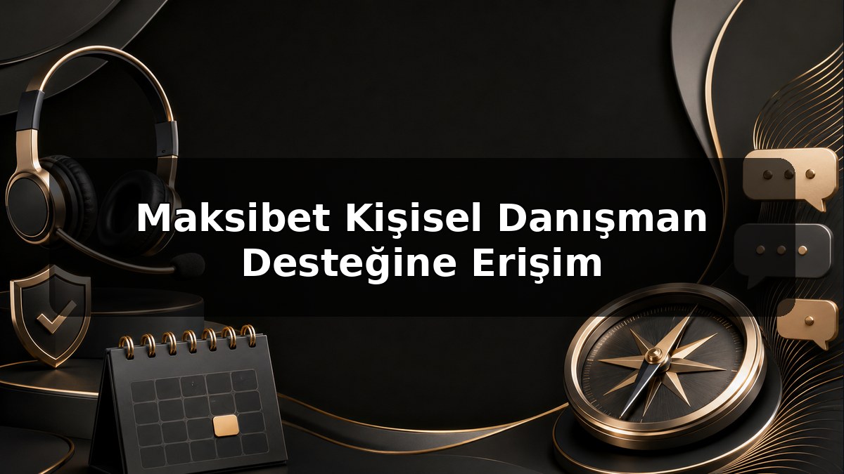 Maksibet Kişisel Danışman Desteğine Erişim konulu Maksibet görseli