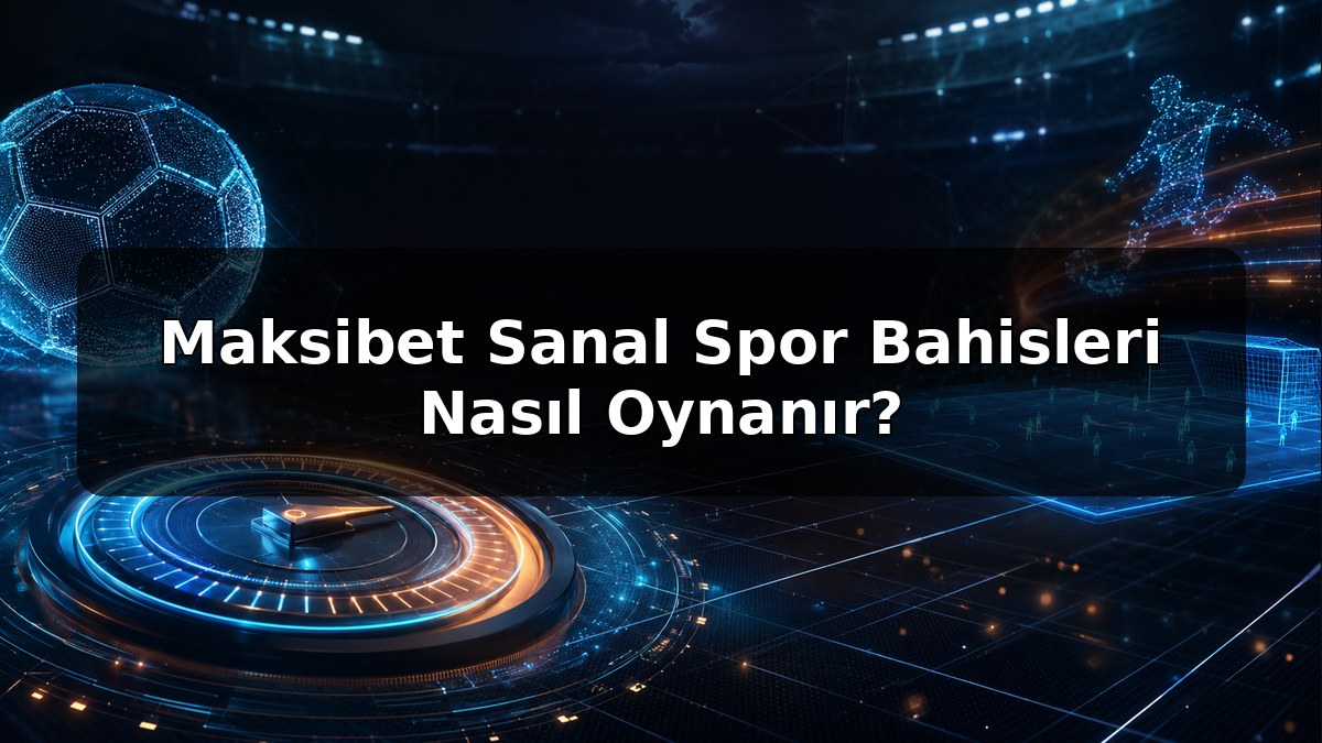 Maksibet Sanal Spor Bahisleri Nasıl Oynanır konulu Maksibet görseli